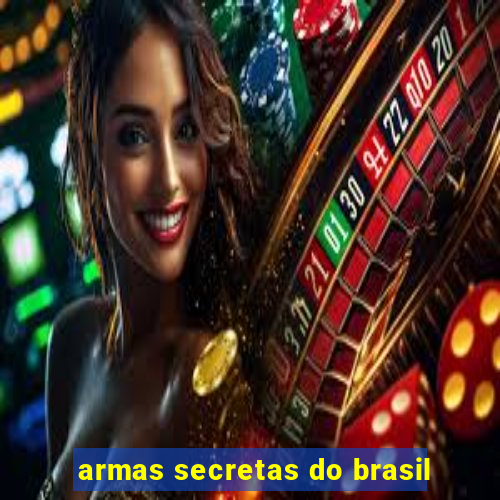 armas secretas do brasil